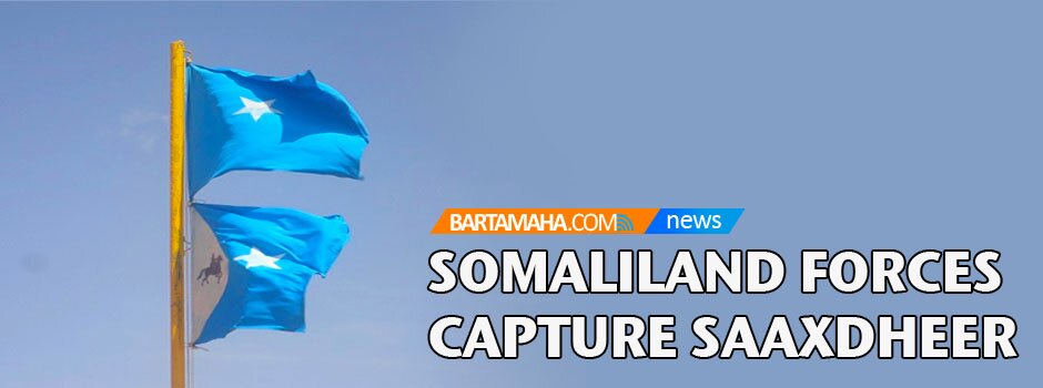 Somaliland forces capture Saax-dheer