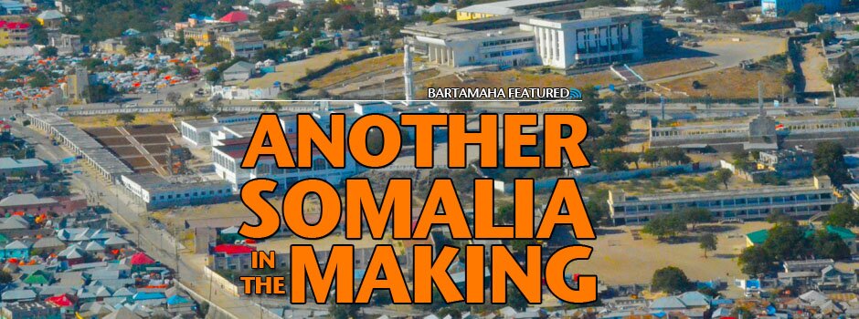 ANOTHER SOMALIA IN THE MAKING