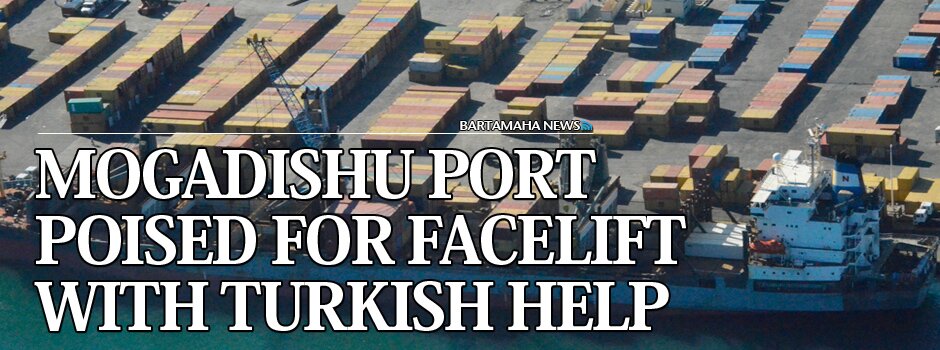 SOMALI PORT POISED FOR FACELIFT WITH TURKISH HELP