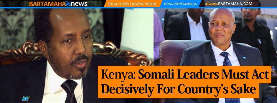 Kenya- Somali Leaders Must Act Decisively For Country’s Sake - Bartamaha