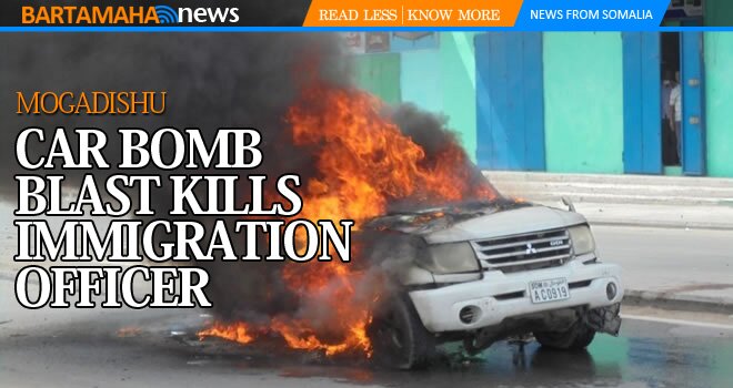 MOGADISHU CAR BOMB BLAST KILLS IMMIGRATION OFFICER
