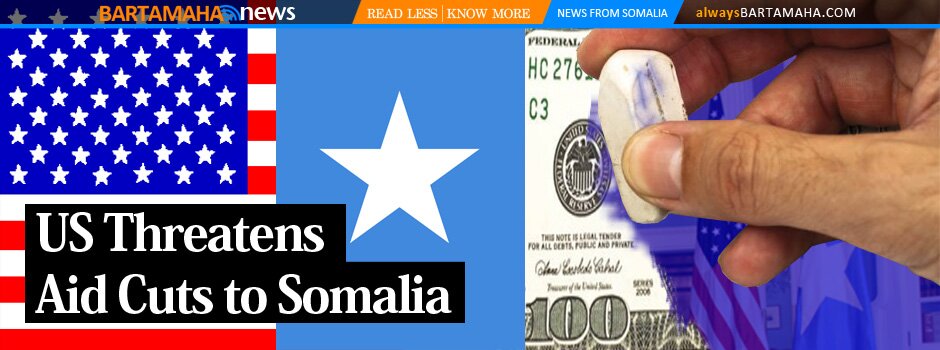 US Threatens Aid Cuts to Somalia - Bartamaha